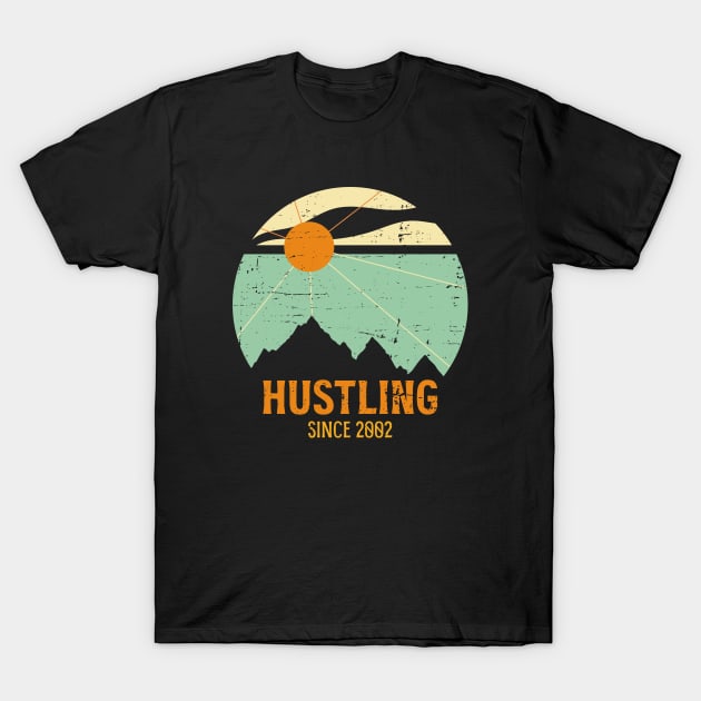 Hustling since 2002 T-Shirt by Made by Popular Demand